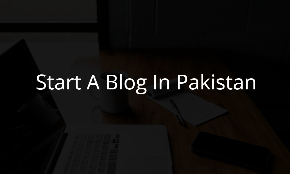 7 Steps How to Start a Blog In Pakistan [Full Guide]